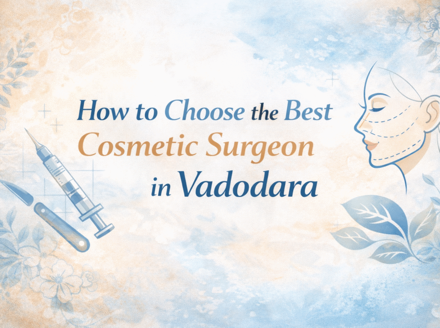Cosmetic Surgeon in Vadodara